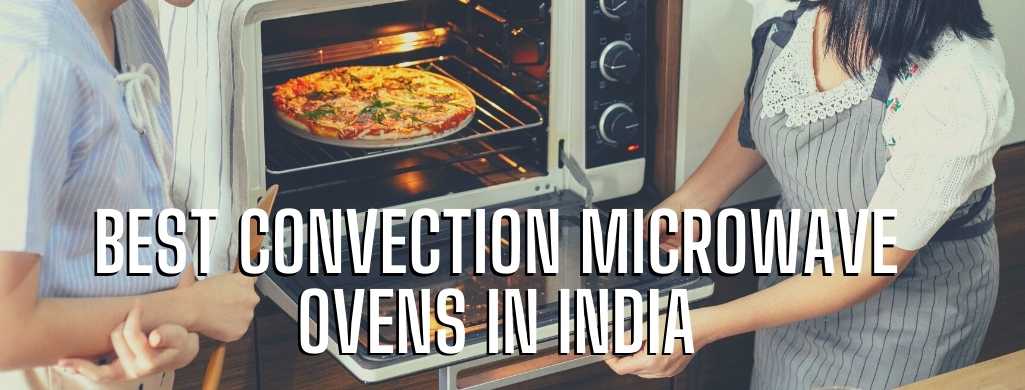 BEST CONVECTION MICROWAVE OVENS IN INDIA