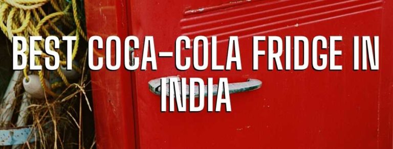 Best Coca-Cola Fridge In India